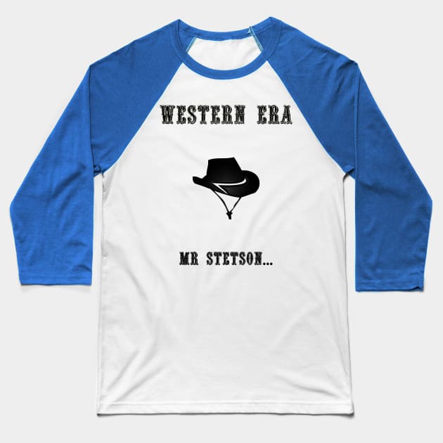 Western Slogan - Mr Stetson Baseball T-Shirt by The Black Panther